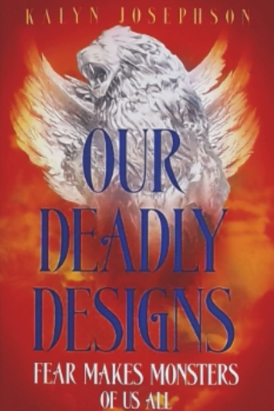 Our Deadly Designs