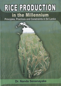 Rice Production : In the Millennium Principles, Practices and Constraints in Sri Lanka